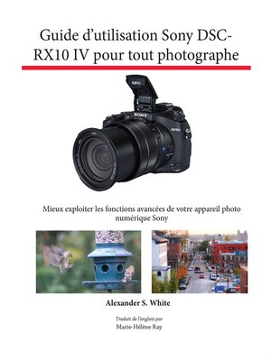 cover image of Guide d'utilisation Sony DSC-RX10 IV pour tout photographe